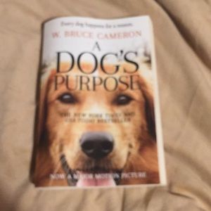 A dogs purpose by: W. Bruce Cameron